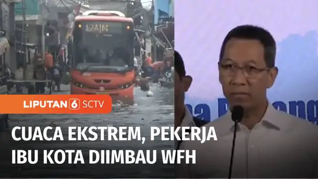 Pj Gubernur Jakarta mengimbau pekerja bisa work from home bila kondisi cuaca terus memburuk dan berpotensi membahayakan.