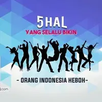 5 Hal yang Membuat Orang Indonesia Heboh