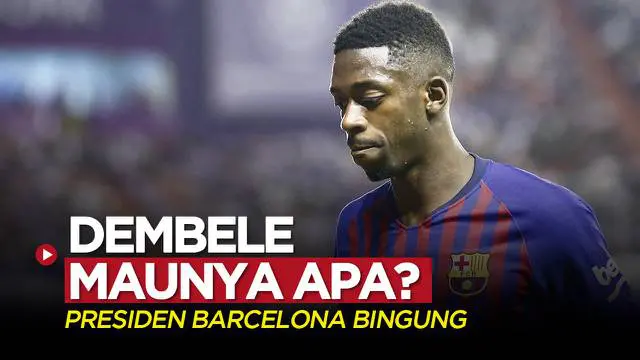 VIDEO Liga Spanyol: Ousmane Dembele Maunya Apa? Presiden Barcelona Jadi Bingung