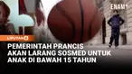 Pemerintah Prancis akan melarang sosial media untuk anak di bawah 15 tahun. Para pemangku kebijakan ingin anak-anak lebih banyak bermain di luar ketimbang menggunakan ponsel di waktu senggang.