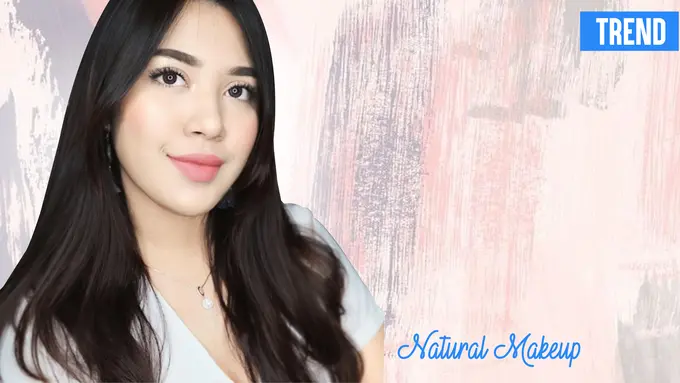 Trends: Natural Makeup yang Jadi Favorit Perempuan