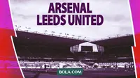 Liga Inggris - Arsenal vs Leeds United (Bola.com/Decika Fatmawaty)