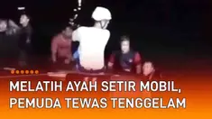 Kejadian naas menimpa Oky (20) warga Pati, Jawa Tengah. Ia tewas tenggelam saat melatih menyetir mobil di Embung Baturetno, Banguntapan, Bantul, DIY (30/5/2022). Oky melatih ayahnya, Utama (50) dengan mobil jenis Grand Max. Mobil tidak terkendali hin...