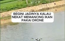 VIDEO: Begini Jadinya Kalau Nekat Memancing Ikan Pakai Drone