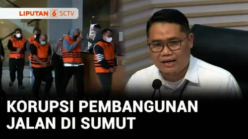 VIDEO: Lima Orang Jadi Tersangka Korupsi Pembangunan Jalan, Termasuk Kepala Dinas PUPR Sumut