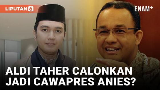 VIDEO: Aldi Taher Bakal Jadi Cawapres Anies Baswedan?