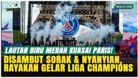 Pesta Juara Pecah di Paris! Les Parisiens Rayakan Gelar Liga Champions