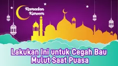 Lakukan Ini untuk Cegah Bau Mulut Saat Puasa