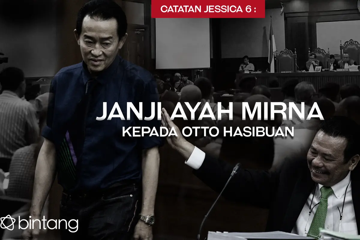 Catatan Jessica 6: Janji Ayah Mirna kepada Otto Hasibuan