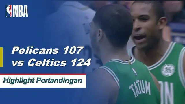 Cuplikan Pertandingan NBA : Celtics 124 vs Pelicans 107