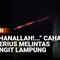 Warga Lampung Tengah digegerkan dengan kemunculan rombongan benda berapi yang melintas di langit pada Sabtu malam sekitar pukul 20.00 WIB. Fenomena tersebut terlihat di sejumlah wilayah, di antaranya Kecamatan Seputih Banyak, Rumbia, Seputih Surabaya...