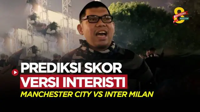 Berita video prediksi skor laga final Liga Champions Manchester City vs Inter Milan, versi Interisti Indonesia.