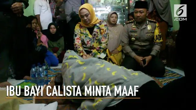  Ibu kandung bayi Calista yang juga pelaku penganiayaan terhadap anaknya meminta maaf atas perbuatannya.
