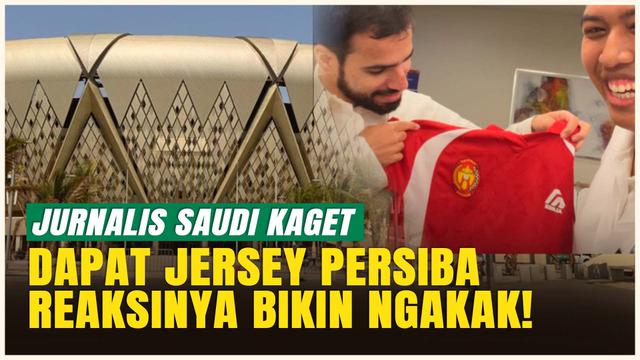 Reaksi Lucu Jurnalis Saudi Dapat Jersey Persiba, sampai Doakan Garuda ke Piala Dunia!