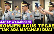 VIDEO: Komjen Agus Resmi Jabat Wakapolri, Tegaskan "Tidak Ada Matahari Dua!"