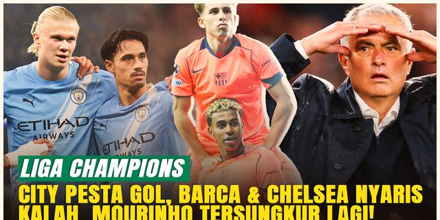 Hasil Liga Champions: Man City Pesta Gol, Barca dan Chelsea Nyaris Tersungkur, Mourinho Terpuruk Lagi