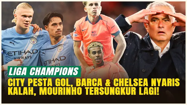 Hasil Liga Champions: Man City Pesta Gol, Barca dan Chelsea Nyaris Tersungkur, Mourinho Terpuruk Lagi