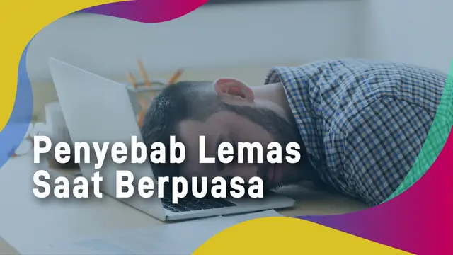 VIDEO: Penyebab Lemas Saat Berpuasa