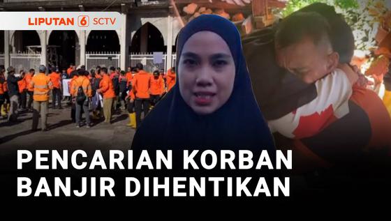 Pencarian Korban Banjir Dihentikan