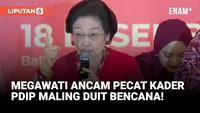 Nada Tinggi Megawati Ancam Kader PDIP yang Maling Duit Bencana