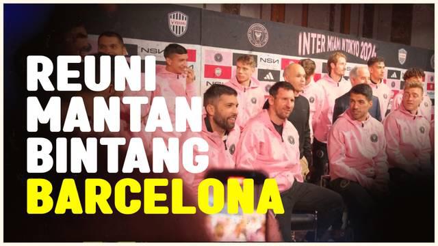 Berita video laga uji coba Inter Miami vs Vissel Kobe menjadi ajang reuni para mantan pemain Barcelona.