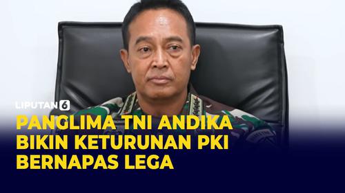 VIDEO: Sah! Panglima TNI Andika Hapus Syarat Keturunan PKI Tak Boleh Masuk TNI