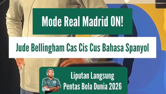 Mode Real Madrid On! Jude Bellingham Cas Cis Cus Bahasa Spanyol