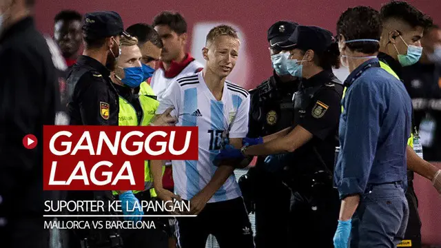 VIDEO: Suporter Masuk ke Lapangan saat Laga Mallorca Vs Barcelona yang Digelar Tanpa Penonton