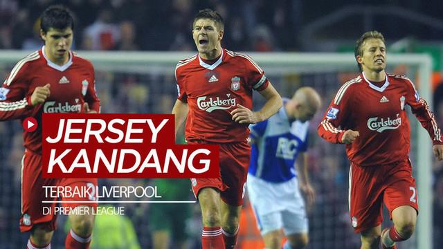 Berita video beberapa jersey kandang Liverpool di Premier League yang masuk kategori "terbaik".