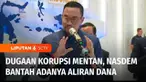 Kami ajak Anda ke seputar korupsi yang dilakukan oleh eks Menteri Pertanian. Partai Nasdem membantah adanya aliran dana dari Syahrul Yasin Limpo ke partai, seperti yang disampaikan Wakil Ketua KPK, Alex Marwata.