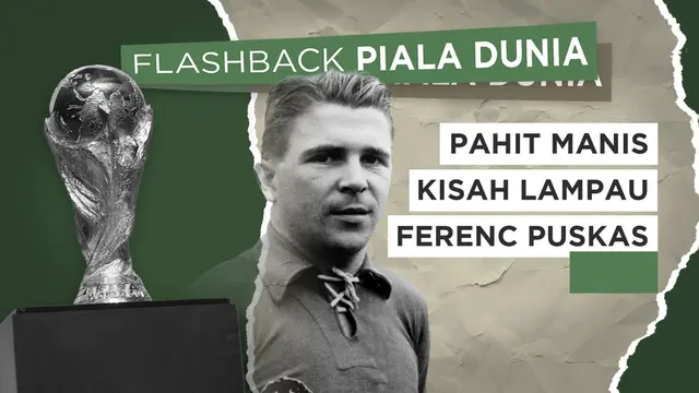 Cover Berita Video,&nbsp;Flashback Piala Dunia tentang Ferenc Puskas