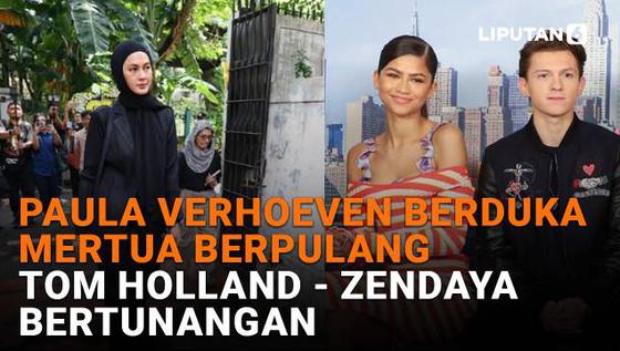 Paula Verhoeven Berduka Mertua Berpulang, Tom Holland &amp; Zendaya Bertunangan