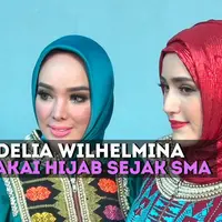 Pengalaman Adelia Wilhelmina ketika menggunakan hijab sejak SMA.