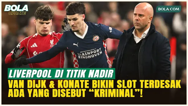 Liverpool di Titik Nadir, Virgil Van Dijk & Konate Bikin Slot Terdesak: Ada yang Disebut “Kriminal”
