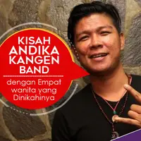 Kisah Andika Kangen Band dengan Empat wanita yang Dinikahinya. (DI: Nurman Abdul Hakim)