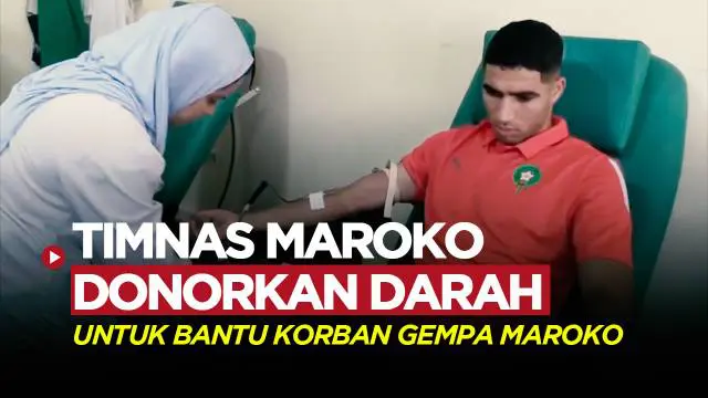 Berita video para penggawa Timnas Maroko rela tunda laga kualifikasi Piala Afrika, untuk mendonorkan darah mereka bantu korban gempa di Maroko.