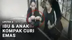 Ibu dan anak kompak mencuri perhiasan di sebuah toko emas di sebuah pusat perbelanjaan di Jakarta Pusat. Aksi keduanya ternyata sudah beberapa kali dilakukan, dengan modus sama, pura-pura jadi pembeli.