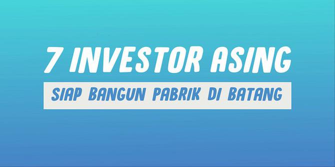 VIDEOGRAFIS: 7 Investor Asing Siap Bangun Pabrik di Batang