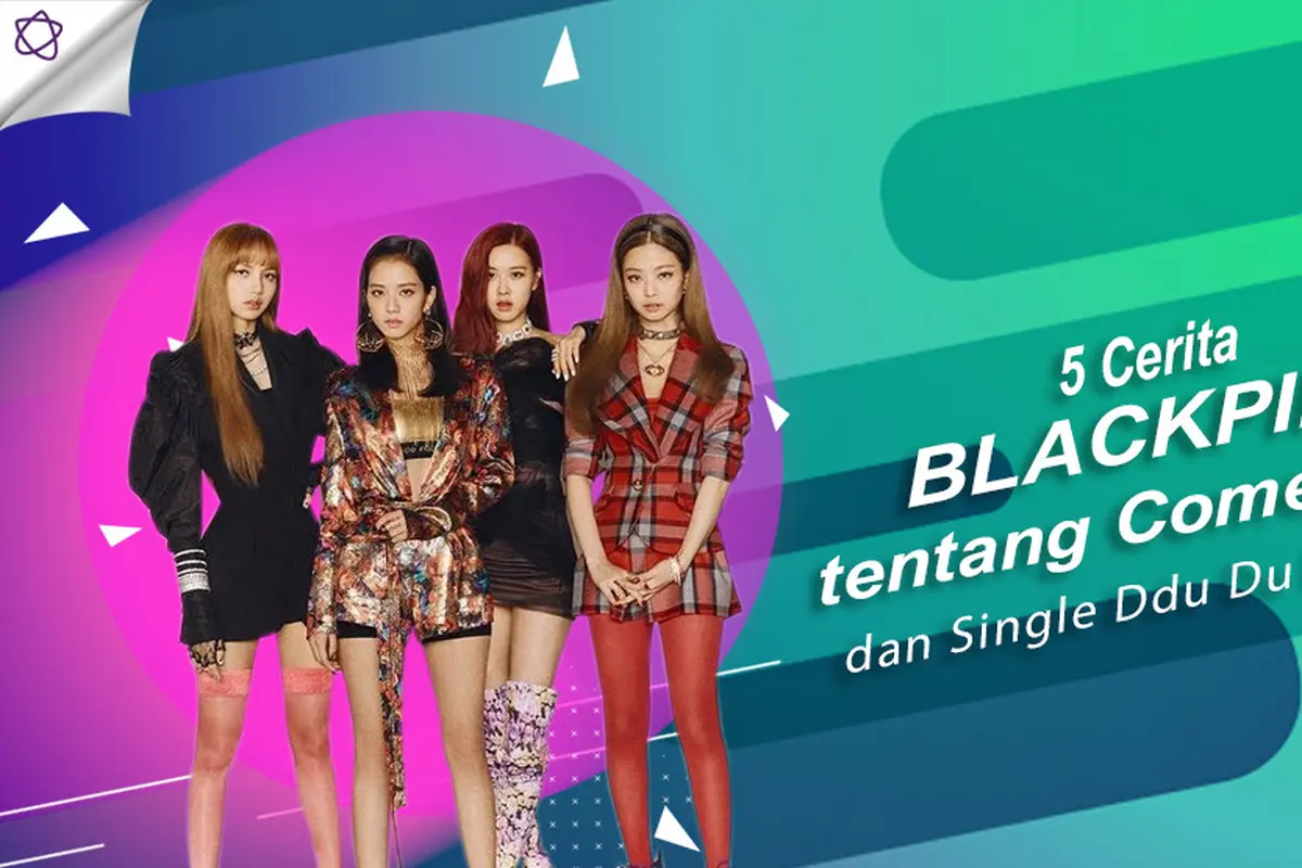 [Bintang] 5 Cerita BLACKPINK tentang Comeback dan Single Ddu Du Ddu Du