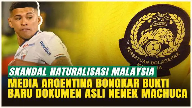 Media Argentina Bongkar Lagi Pemalsuan Naturalisasi Malaysia, Nenek Imanol Machuca Bukan dari Penang