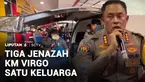 Ada tiga jenazah korban KM Virgo Transport 8, berhasil diidentifikasi Tim DVI Polda Kalimantan Selatan. Ketiganya merupakan satu keluarga, yaitu pasangan suami istri dan paman mereka.