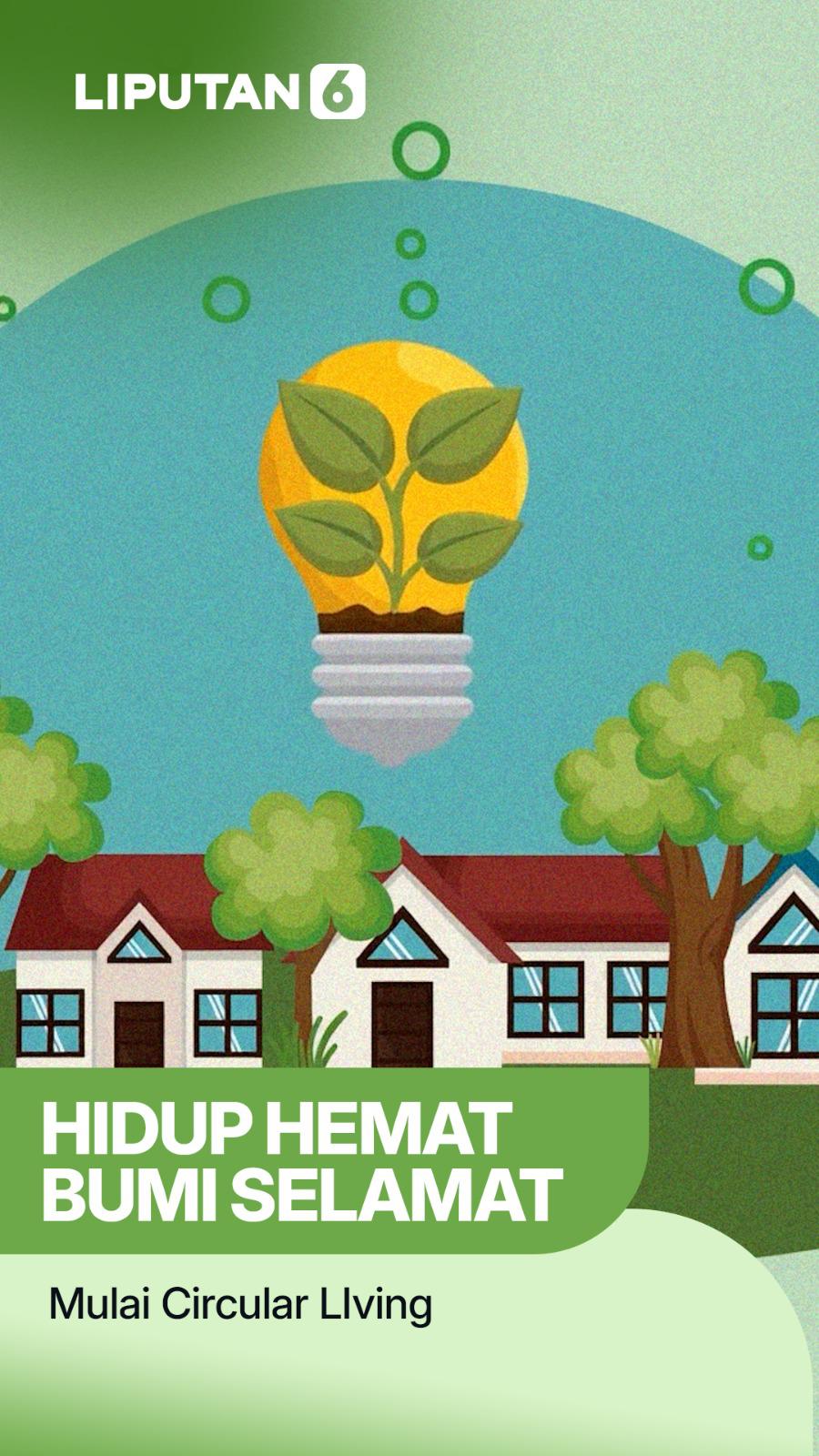 Mulai Circular Living, "Hidup Hemat, Bumi Selamat!"