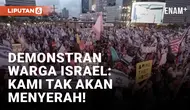 Kembali Berunjuk Rasa, Ribuan Warga Israel Sebut Enggan Menyerah Tuntut Netanyahu Mundur