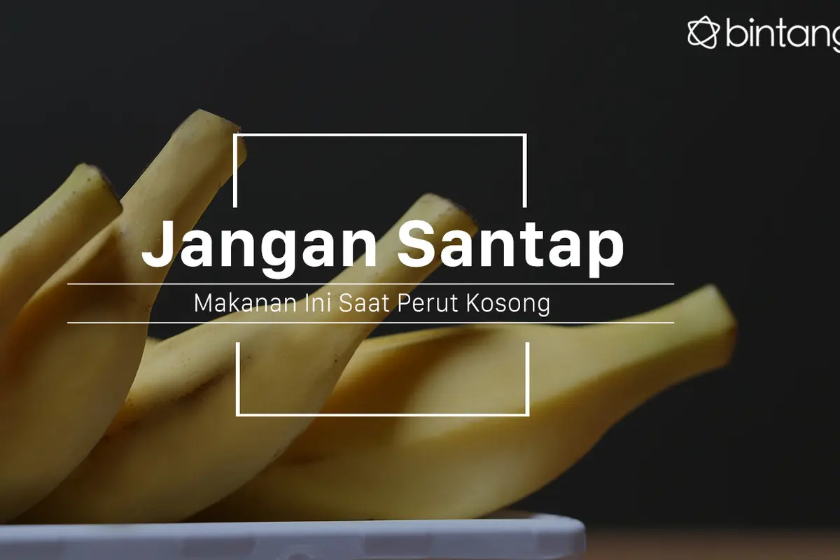 Hindari menyantap makanan ini saat perutmu kosong. (Foto: Adrian Putra, Digital Imaging: M. Iqbal Nurfajri/Bintang.com)