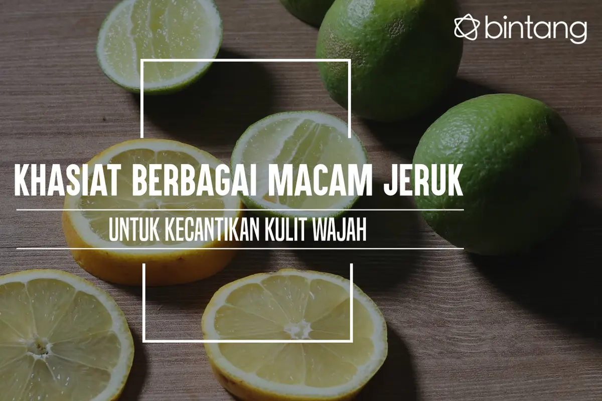 Khasiat Berbagai Macam Jeruk untuk Kecantikan Kulit Wajah