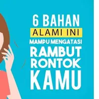 6 Bahan Alami Mampu Mengatasi Rambut Rontok Kamu.