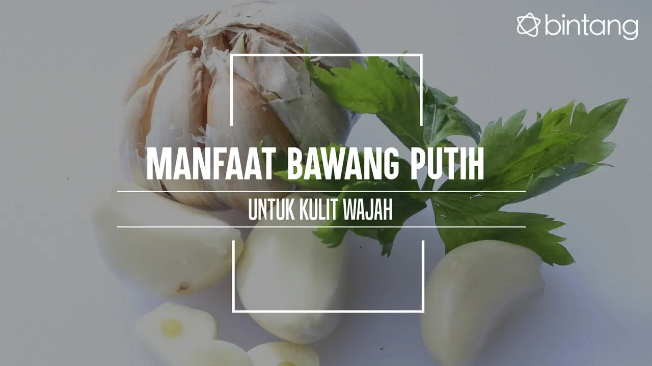 Manfaat Bawang Putih untuk Kulit Wajah