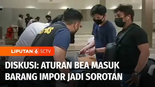 VIDEO: Diskusi: Lagi, Aturan Bea Masuk Barang Impor Jadi Sorotan, Seperti Apa Aturannya?