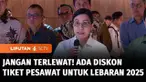 Kabar gembira untuk Anda yang akan mudik dengan menggunakan moda transportasi pesawat. Pemerintah memberi diskon tiket ekonomi domestik sebesar 13 - 14 persen dalam rangka menyambut hari raya Idulfitri.