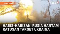 Makin Panas! Rusia Klaim Hantam 149 Target Ukraina
